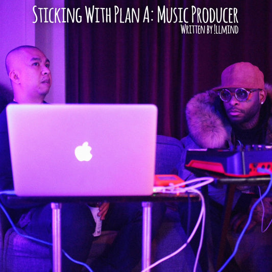 Sticking with PLAN A: Music Producer