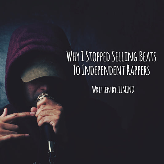 Why I Stopped Selling Beats To Independent Rappers