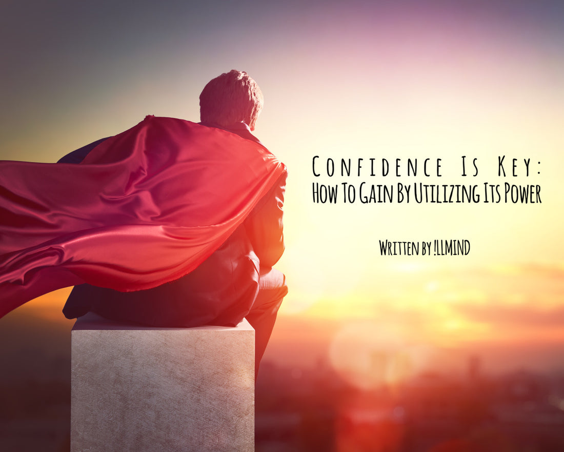 Confidence Is Key: How To GAIN By Utilizing Its Power